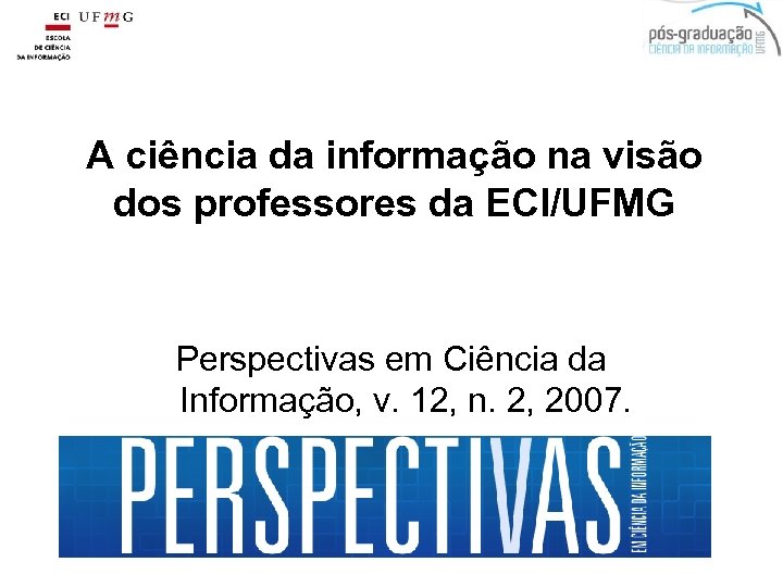 A ciência da informação na visão dos professores da ECI/UFMG Perspectivas em Ciência da