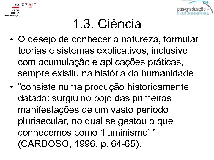 1. 3. Ciência • O desejo de conhecer a natureza, formular teorias e sistemas