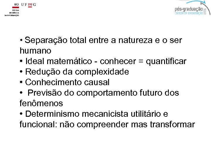  • Separação total entre a natureza e o ser humano • Ideal matemático