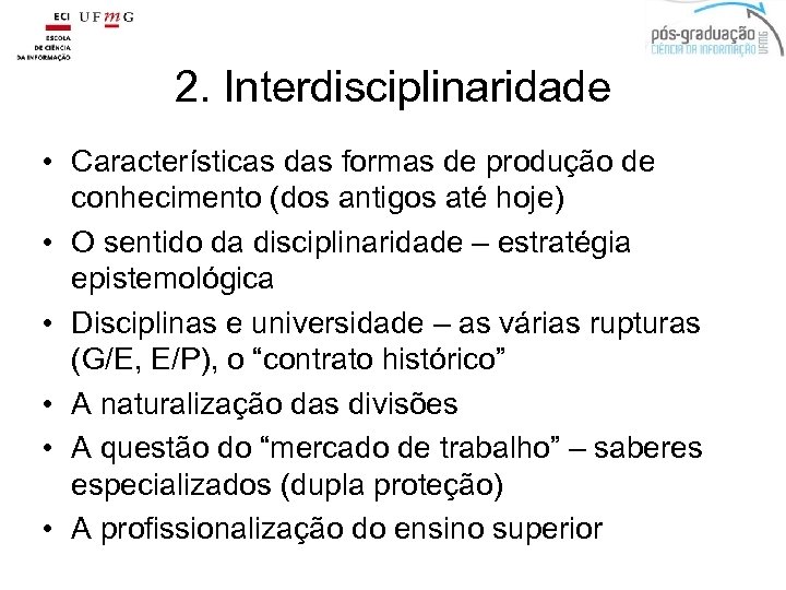 2. Interdisciplinaridade • Características das formas de produção de conhecimento (dos antigos até hoje)