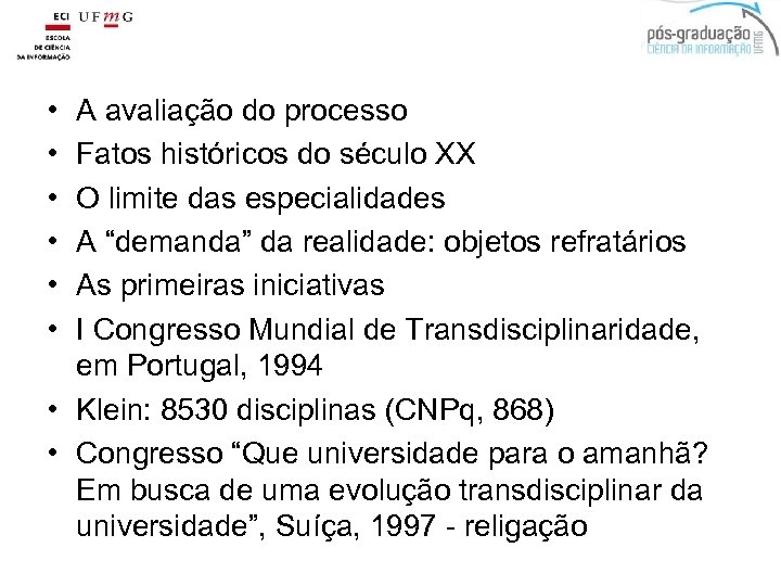  • • • A avaliação do processo Fatos históricos do século XX O