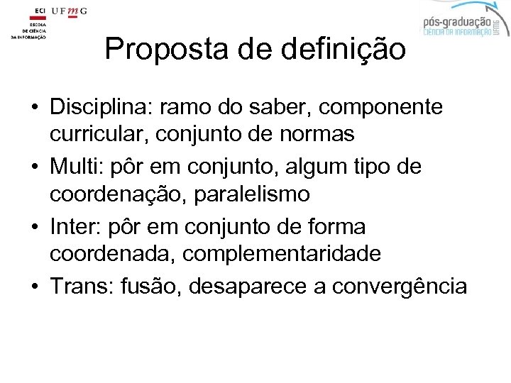 Proposta de definição • Disciplina: ramo do saber, componente curricular, conjunto de normas •