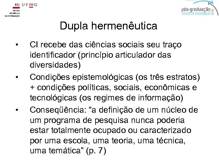 Dupla hermenêutica • • • CI recebe das ciências sociais seu traço identificador (princípio