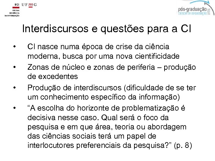 Interdiscursos e questões para a CI • • CI nasce numa época de crise