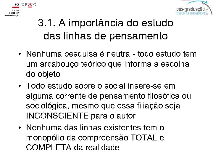 3. 1. A importância do estudo das linhas de pensamento • Nenhuma pesquisa é