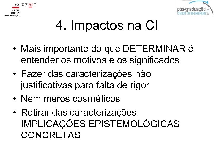 4. Impactos na CI • Mais importante do que DETERMINAR é entender os motivos