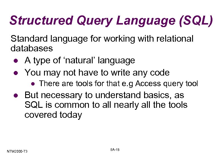 Structured Query Language (SQL) Standard language for working with relational databases l A type