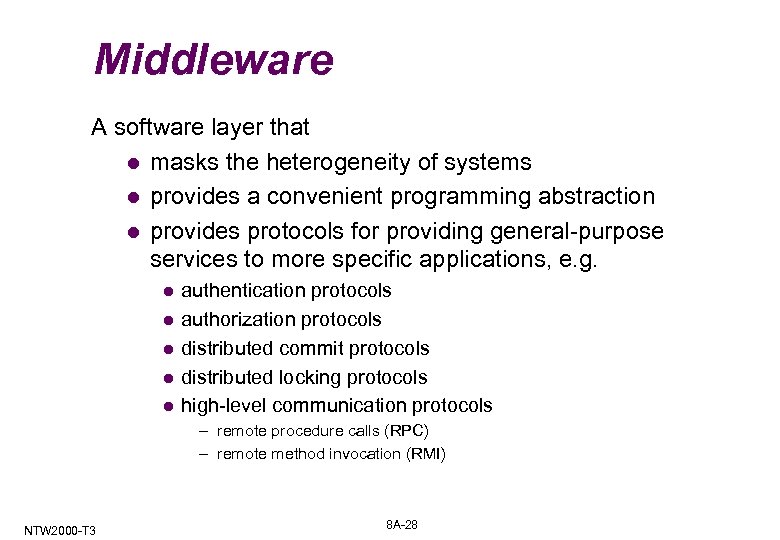 Middleware A software layer that l masks the heterogeneity of systems l provides a