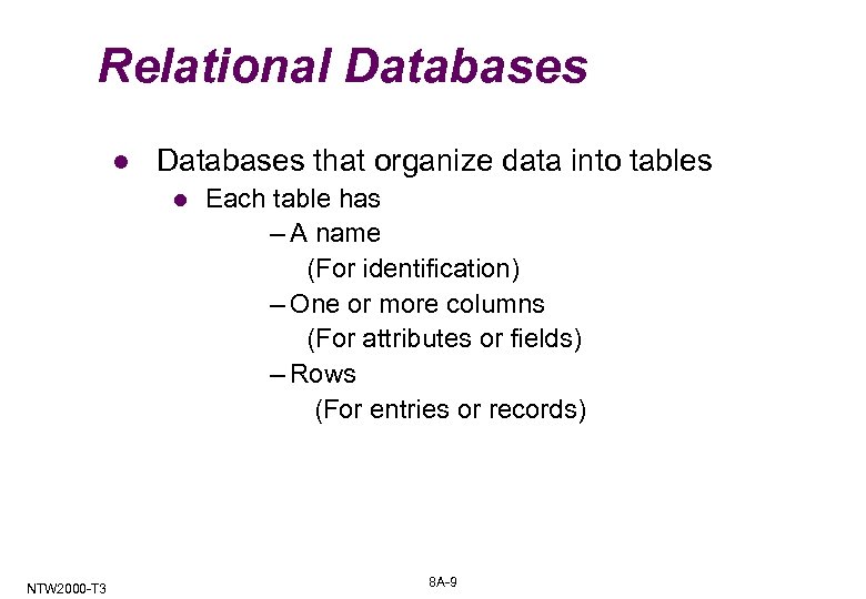 Relational Databases that organize data into tables l NTW 2000 -T 3 Each table