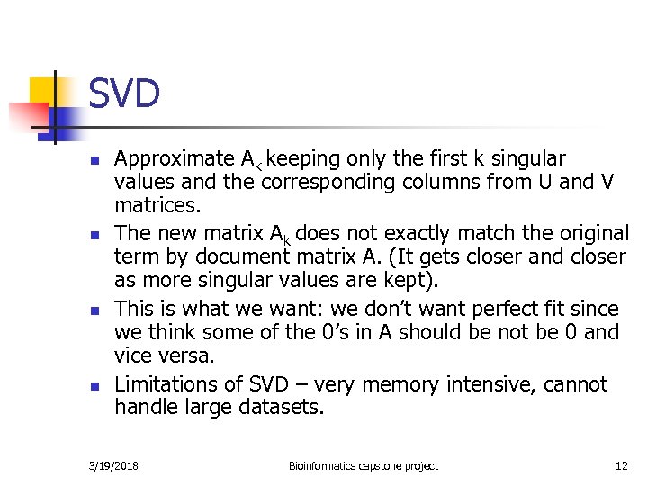 SVD n n Approximate Ak keeping only the first k singular values and the