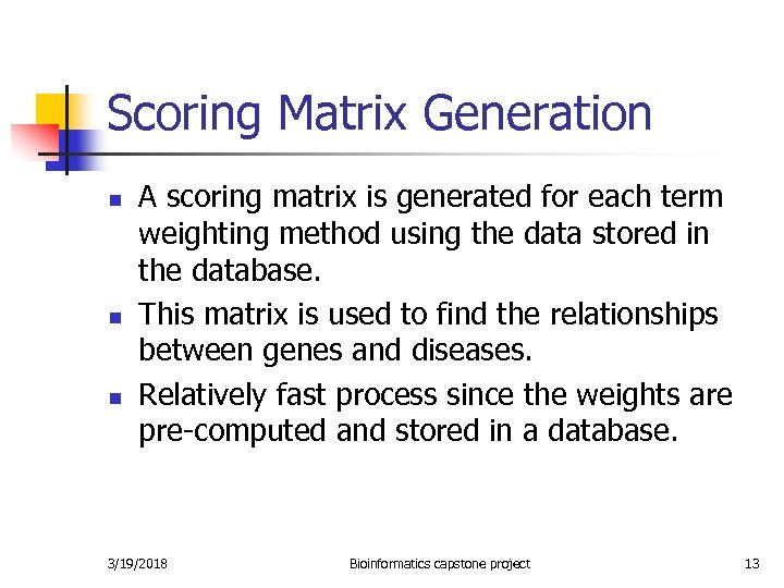Scoring Matrix Generation n A scoring matrix is generated for each term weighting method