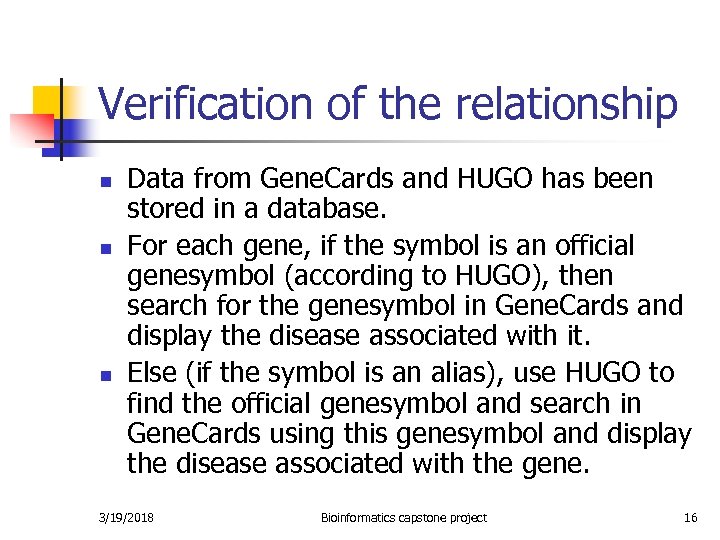 Verification of the relationship n n n Data from Gene. Cards and HUGO has