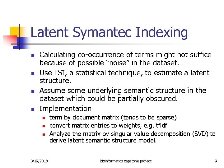 Latent Symantec Indexing n n Calculating co-occurrence of terms might not suffice because of