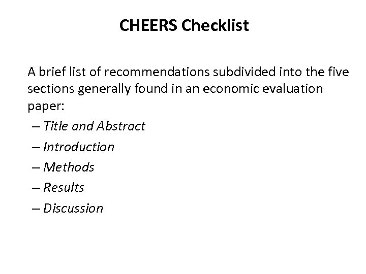 CHEERS Checklist A brief list of recommendations subdivided into the five sections generally found