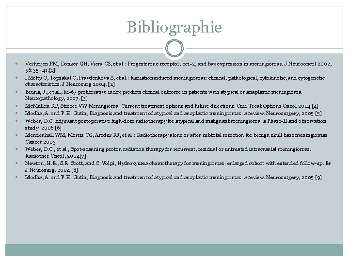Bibliographie Verheijen FM, Donker GH, Viera CS, et al. : Progesterone receptor, bc 1