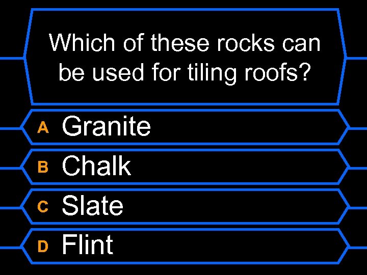 Which of these rocks can be used for tiling roofs? A B C D