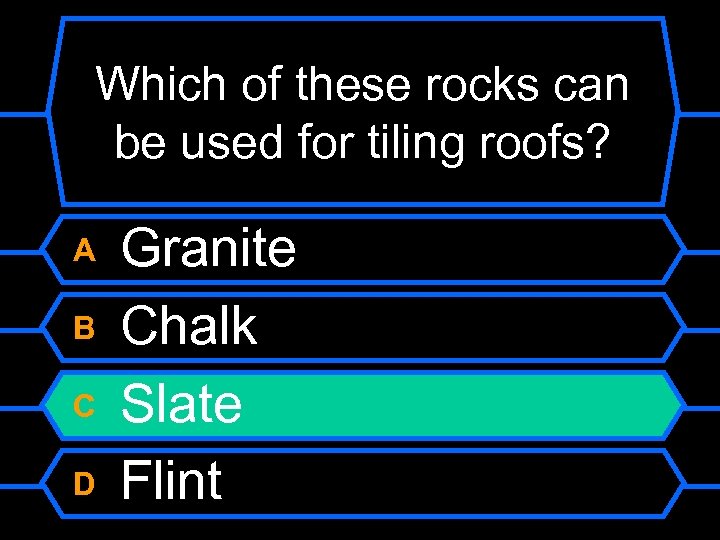 Which of these rocks can be used for tiling roofs? A B C D