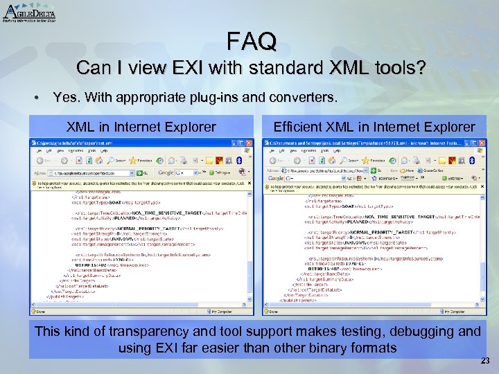 FAQ Can I view EXI with standard XML tools? • Yes. With appropriate plug-ins