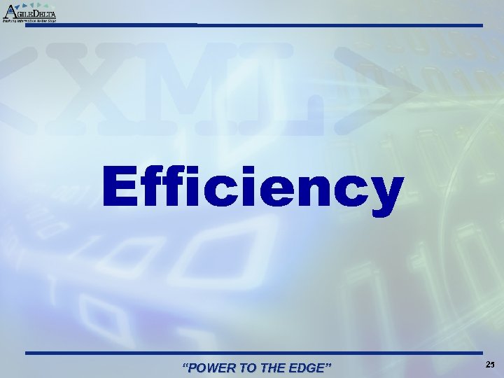 Efficiency “POWER TO THE EDGE” 25 
