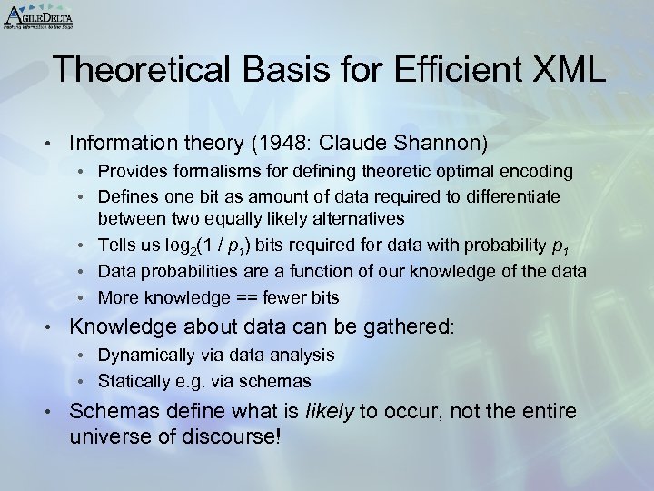 Theoretical Basis for Efficient XML • Information theory (1948: Claude Shannon) • Provides formalisms