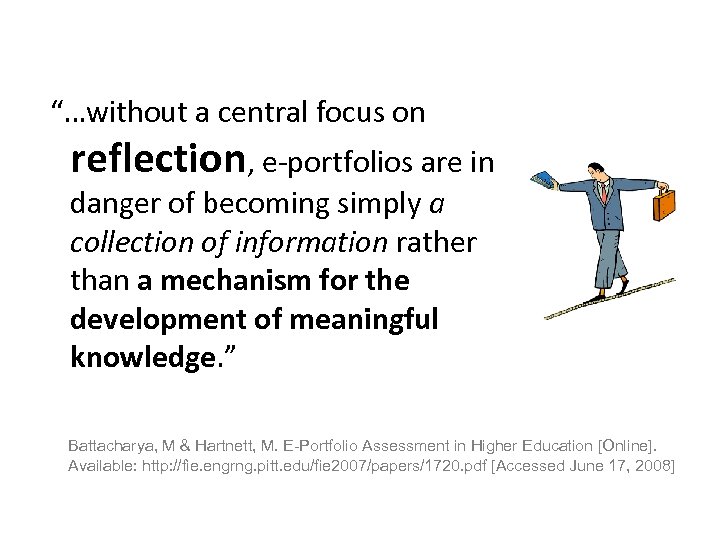  “…without a central focus on reflection, e-portfolios are in danger of becoming simply