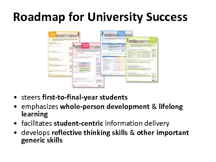 Roadmap for University Success • steers first-to-final-year students • emphasizes whole-person development & lifelong