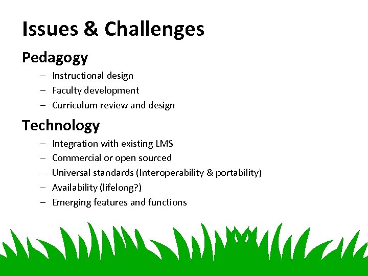 Issues & Challenges Pedagogy – Instructional design – Faculty development – Curriculum review and