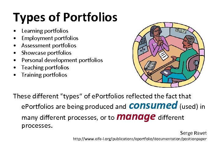 Types of Portfolios • • Learning portfolios Employment portfolios Assessment portfolios Showcase portfolios Personal