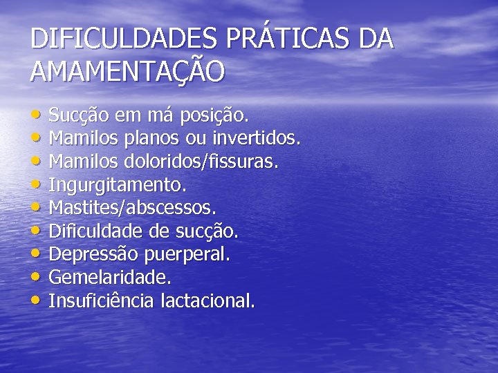 DIFICULDADES PRÁTICAS DA AMAMENTAÇÃO • Sucção em má posição. • Mamilos planos ou invertidos.