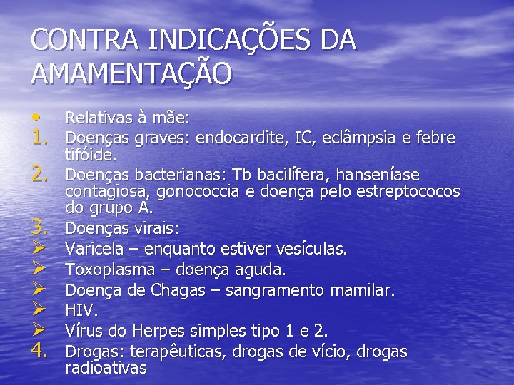CONTRA INDICAÇÕES DA AMAMENTAÇÃO • Relativas à mãe: 1. Doenças graves: endocardite, IC, eclâmpsia