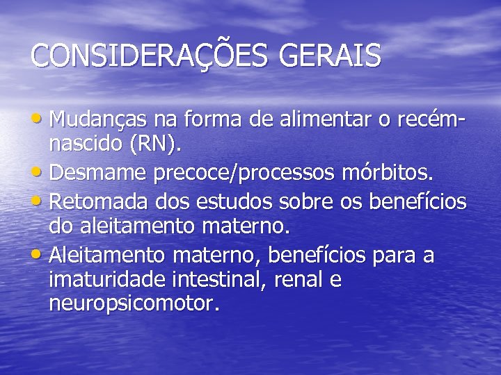 CONSIDERAÇÕES GERAIS • Mudanças na forma de alimentar o recém- nascido (RN). • Desmame