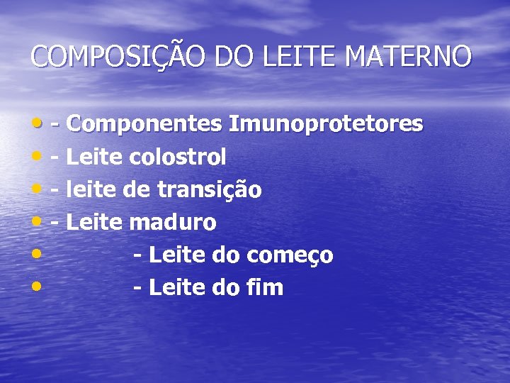 COMPOSIÇÃO DO LEITE MATERNO • - Componentes Imunoprotetores • - Leite colostrol • -