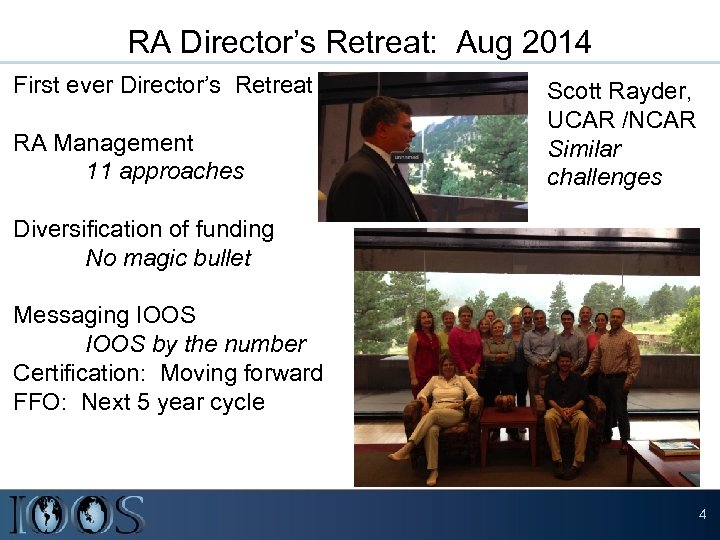 RA Director’s Retreat: Aug 2014 First ever Director’s Retreat RA Management 11 approaches Scott