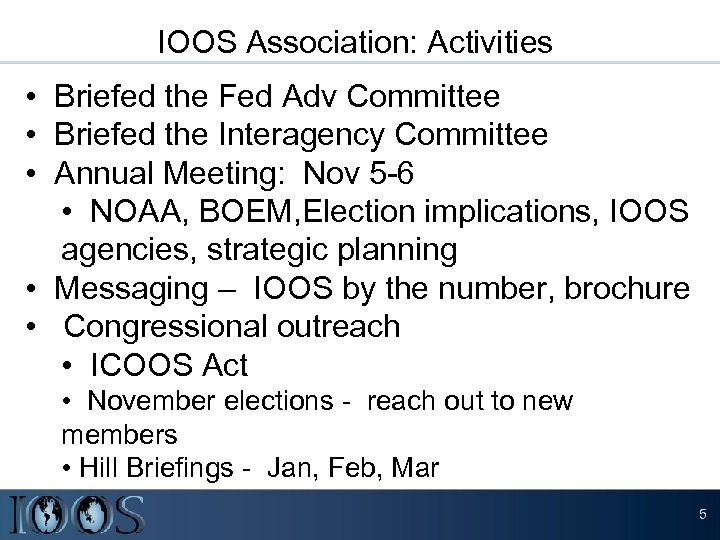 IOOS Association: Activities • Briefed the Fed Adv Committee • Briefed the Interagency Committee