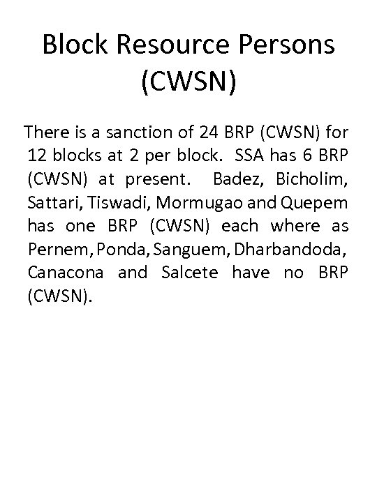 Block Resource Persons (CWSN) There is a sanction of 24 BRP (CWSN) for 12