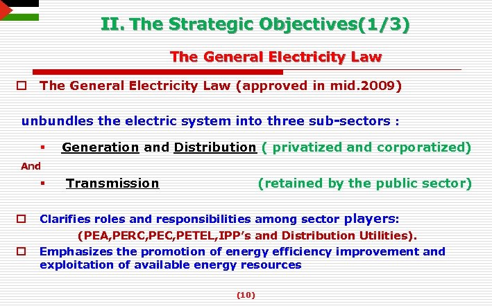 II. The Strategic Objectives(1/3) The General Electricity Law o The General Electricity Law (approved