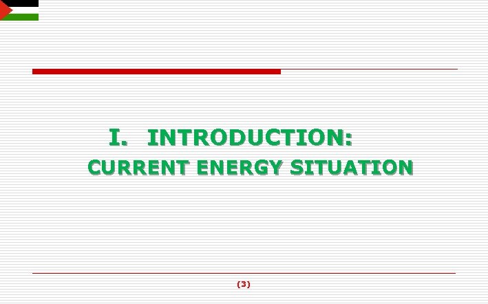 I. INTRODUCTION: CURRENT ENERGY SITUATION (3) 