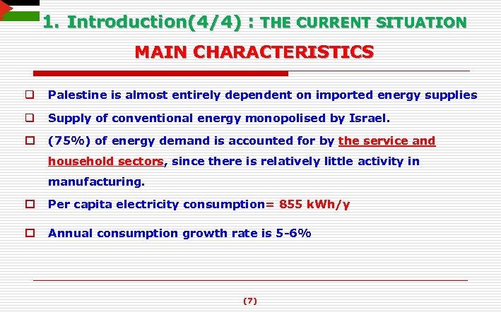 1. Introduction(4/4) : THE CURRENT SITUATION MAIN CHARACTERISTICS q Palestine is almost entirely dependent