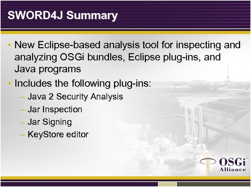 SWORD 4 J Summary • New Eclipse-based analysis tool for inspecting and analyzing OSGi