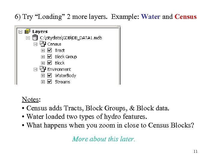 6) Try “Loading” 2 more layers. Example: Water and Census Notes: • Census adds