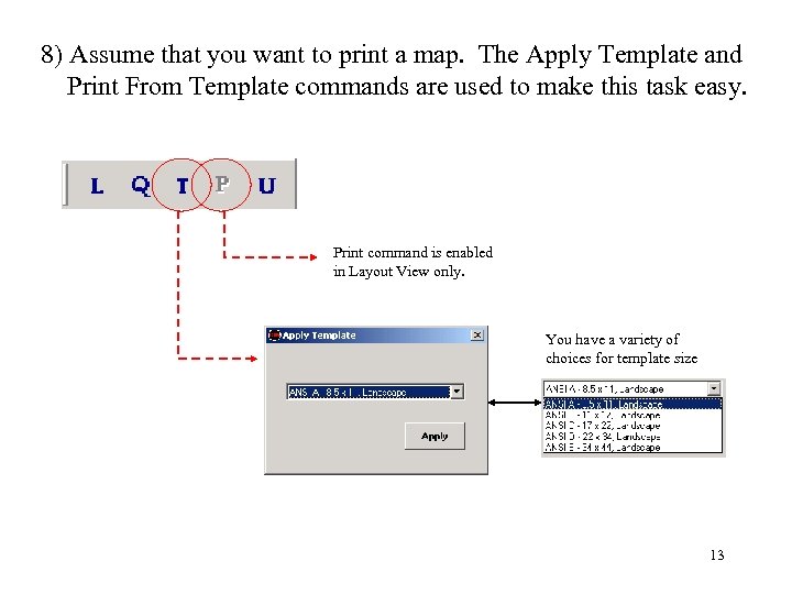 8) Assume that you want to print a map. The Apply Template and Print