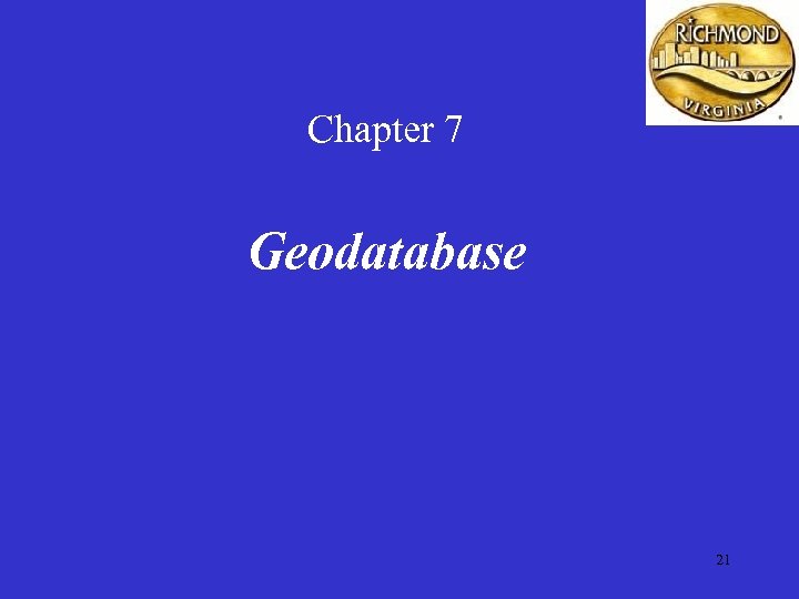 Chapter 7 Geodatabase 21 