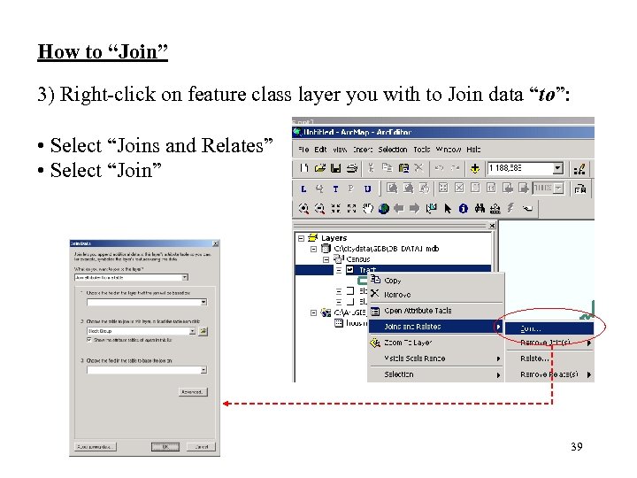 How to “Join” 3) Right-click on feature class layer you with to Join data