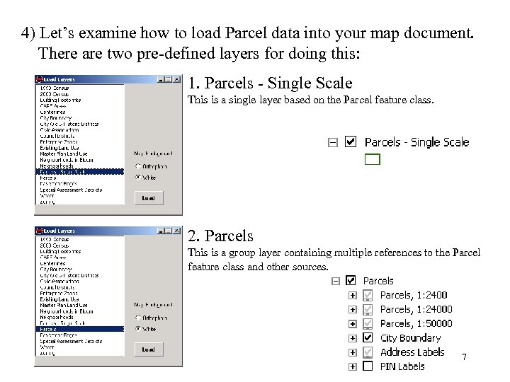 4) Let’s examine how to load Parcel data into your map document. There are