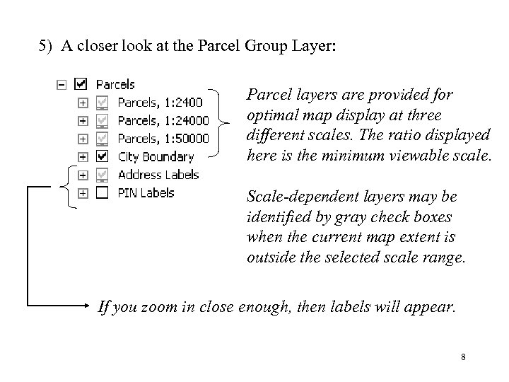 5) A closer look at the Parcel Group Layer: Parcel layers are provided for