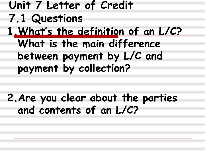 Unit 7 Letter of Credit 7. 1 Questions 1. What’s the definition of an