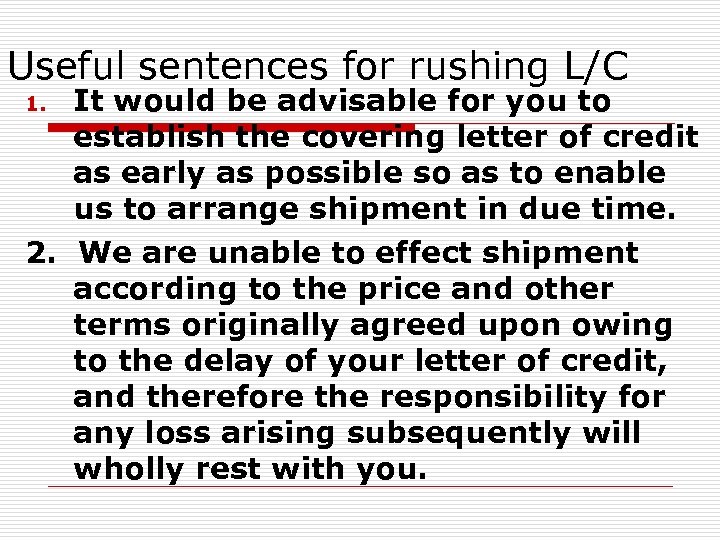 Useful sentences for rushing L/C It would be advisable for you to establish the