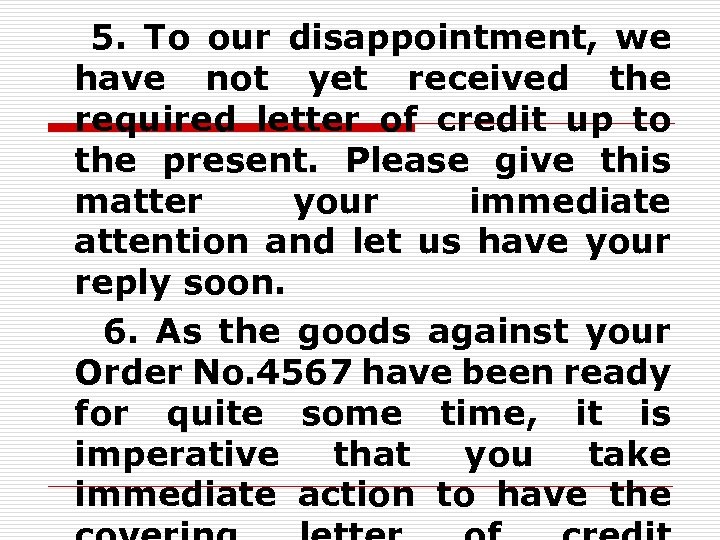 5. To our disappointment, we have not yet received the required letter of credit