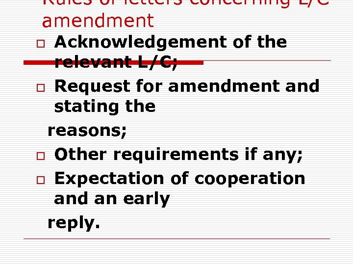 Rules of letters concerning L/C amendment Acknowledgement of the relevant L/C; o Request for