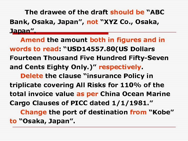  The drawee of the draft should be “ABC Bank, Osaka, Japan”, not “XYZ